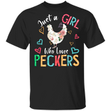 Just A Girl Who Loves Peckers Chicken Lover Floral Women Girls Ladies Farmer Rancher Mom Grandma Mommy Mama Nana Daughter Aunt Gifts T-Shirt - Macnystore