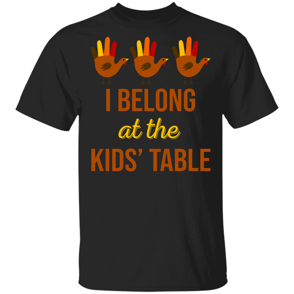 Thanksgiving Turkey Shirt I Belong At The Kid's Table Funny Thanksgiving Turkey Hand Kids Gifts T-Shirt - Macnystore