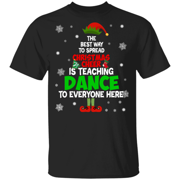 Christmas Dance Teacher Shirt Funny The Best Way To Spread Christmas Cheer Is Teaching Dance Christmas Teacher Gifts Christmas T-Shirt - Macnystore