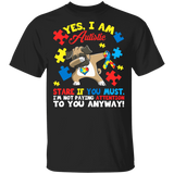 Yes I Am Autistic Cute Pug Awesome Autism Awareness Autistic Children Autism Patient Kids Women Men Pug Dog Pet Lover Gifts T-Shirt - Macnystore