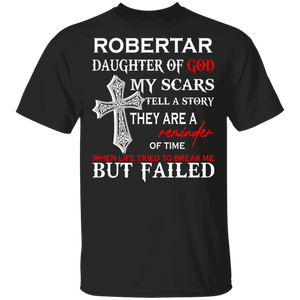 Robertar Daughter Of God Scars Tell When Life Tried To Break Me But Failed Gifts T-Shirt - Macnystore
