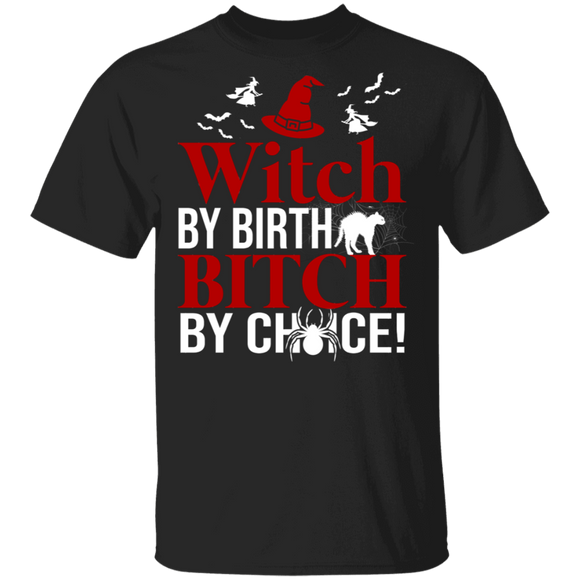 Witch By Birth Bitch By Choice Funny Halloween Witches Lover Ladies Gifts T-Shirt - Macnystore
