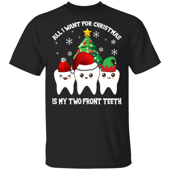 Christmas Dentist Shirt All I Want For Christmas Is My Two Front Teeth Cute Christmas Santa Elf Dental Dentist Lover Gifts Christmas T-Shirt - Macnystore
