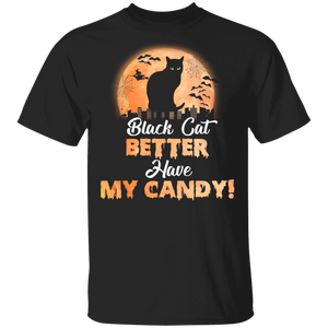 Black Cat Better Have My Candy Funny Ghostly Halloween Gifts T-Shirt - Macnystore