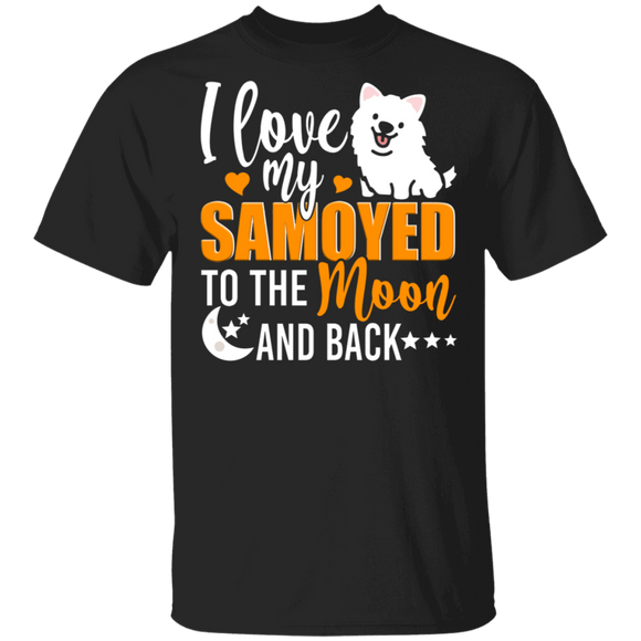 Dog Lover Shirt I Love My Samoyed To The Moon And Back Funny Dog Lover Gifts T-Shirt - Macnystore
