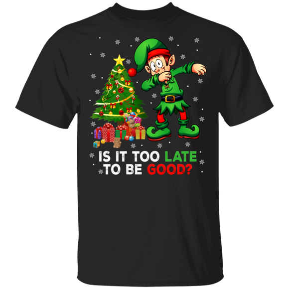 Christmas Elf Lover Shirt Is It Too Late To Be Good Funny Christmas Elf Dabbing Lover Gifts T-Shirt - Macnystore