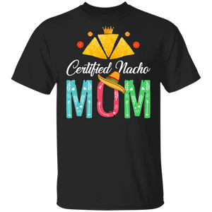 Womens Nacho Certified Nacho Mom Mexican Food Lover Foodie T-Shirt - Macnystore