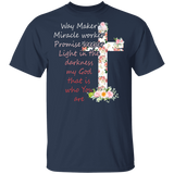 Way Maker Miracle Worker Promise Keeper Light In The Darkness My God That Is Who You Are Floral Christian Cross Shirt Christian Gifts T-Shirt - Macnystore