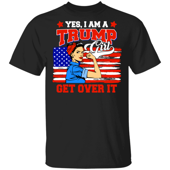 Yes I Am A Trump Girl Get Over It America Flag T-Shirt - Macnystore
