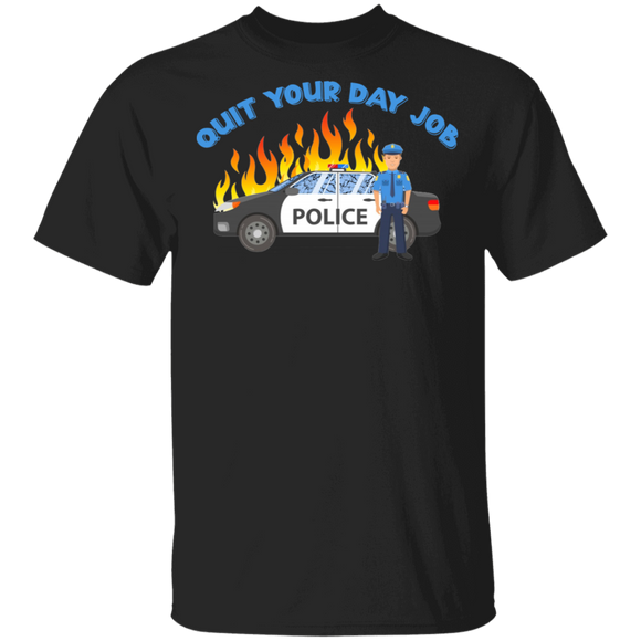 Quit Your Day Job Cool Police Car Matching Police Policeman Police Officer Gifts T-Shirt - Macnystore
