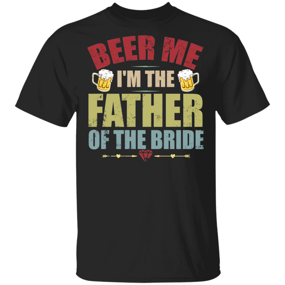 Vintage Beer Me I'm The Father Of The Bride Shirt Matching Men Dad Father's Day Gifts T-Shirt - Macnystore