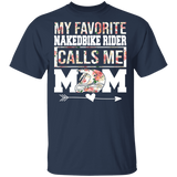 My Favorite Nakedbike Rider Calls Me Mom Floral Mother's Day Shirt Matching Biker Nakedbike Lover Women Gifts T-Shirt - Macnystore