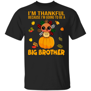 Thanksgiving Turkey Shirt I'm Thankful Going To Be A Big Brother Funny Thanksgiving Baby Pregnancy Announcement Gifts T-Shirt - Macnystore
