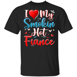 I Love My Smokin Hot Fiance Cute Valentine Couple T-Shirt - Macnystore