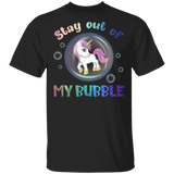 Stay Out Of My Bubble Funny Gifts For Unicorn Lover Kids Boys Women Funny Unicorn Shirts For Girls Gifts T-Shirt - Macnystore