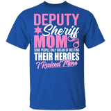 Deputy Sheriff Mom Heroes I Raised Mine Shirt Matching Deputy Sheriff Police Officer Policeman Cop Mother's Day Gifts T-Shirt - Macnystore
