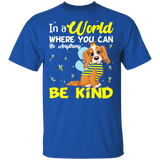 In A World Where You Can Be Anything Be Funny Bee Cavalier King Charles Spaniel Matching Cavalier King Charles Spaniel Lover Gifts T-Shirt - Macnystore