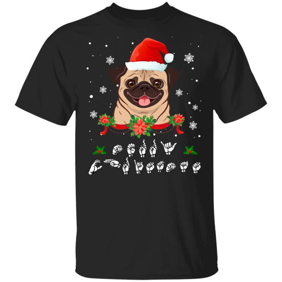 Christmas ASL Sign Language Shirt Pug With Santa Hat Merry Christmas Pug Lover Gifts Christmas T-Shirt - Macnystore