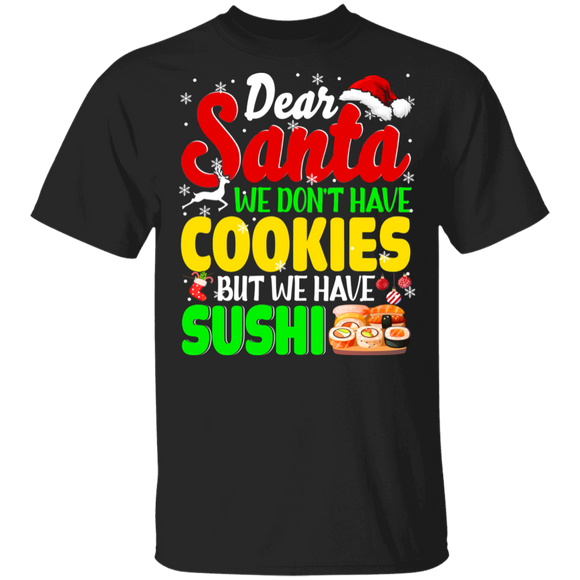 Christmas Santa Shirt Dear Santa We Don't Have Cookies But We Have Sushi Funny Christmas Santa Cookie Sushi Lover Gifts T-Shirt - Macnystore