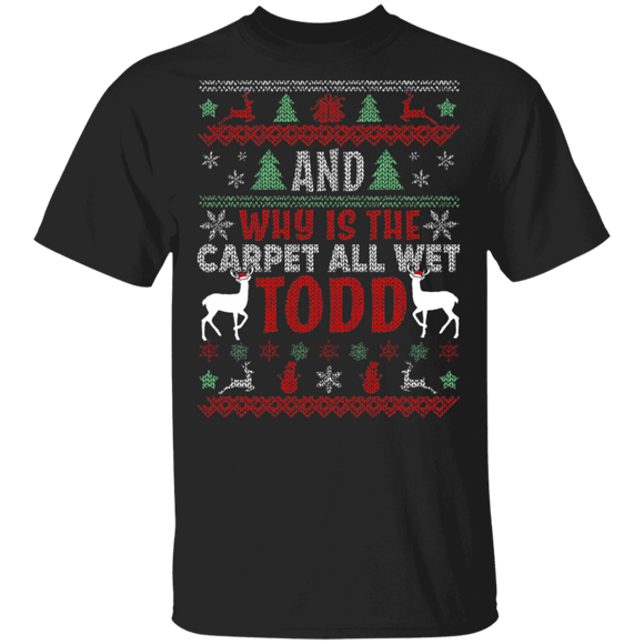 Christmas Reindeer Lover Shirt And Why Is The Carpet All Wet Todd Cool Christmas Reindeer Lover Gifts Christmas T-Shirt - Macnystore