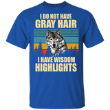 Vintage Retro I Don't Have Grey Hair I Have Wisdom Highlights Cool Wolf Shirt Matching Men Women Wolf Lover Fans Gifts T-Shirt - Macnystore