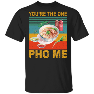 Vintage Retro You're The One Pho Me Delicious Vietnamese Cuisine Pho Lover Fans Gifts T-Shirt - Macnystore