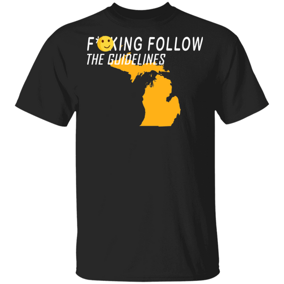 Fucking Follow The Guidelines Sarcastic Fcking Michigan Gifts T-Shirt - Macnystore