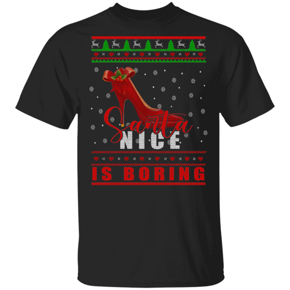 Christmas Santa Shirt Santa Nice Is Boring Ugly Funny Christmas Sweater Santa High Heel Lover Gifts T-Shirt - Macnystore