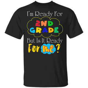 I'm Ready For 2nd Grade But It Is Ready For Me Funny Back To School Gifts T-Shirt - Macnystore