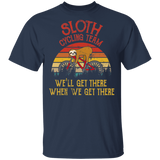 Sloth Cycling Team Funny We'll Get There When We Get There Sloth Lover T-Shirt - Macnystore