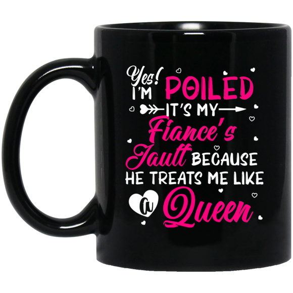 Yes I'm Spoiled It's My Fiance's Fault Matching Shirt For Women Funny Girl Ladies Personalized Valentine Gifts Mug - Macnystore