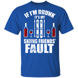 If I'm Drunk It's My Skiing Friend's Fault Cool Snowboards Wine Shirt Matching Skier Drunker Drinker Beer Lover Ski Fans Gifts T-Shirt - Macnystore