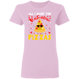 All I Want For Valentine Pizzas Ladies T-Shirt - Macnystore
