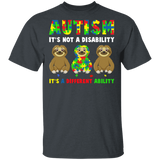 Autism It's Not A Disability Autism Awareness Month Sloth Lover Cute Autistic Children Autism Patient Kids Women Gifts T-Shirt - Macnystore