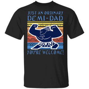 Vintage Retro Just An Ordinary Demi-Dad You're Welcome Father's Day Gifts T-Shirt - Macnystore