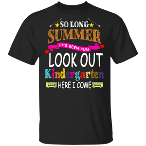 So Long Summer It's Been Fun Look Out Kindergarten Here I Come Funny Back To School Gifts T-Shirt - Macnystore