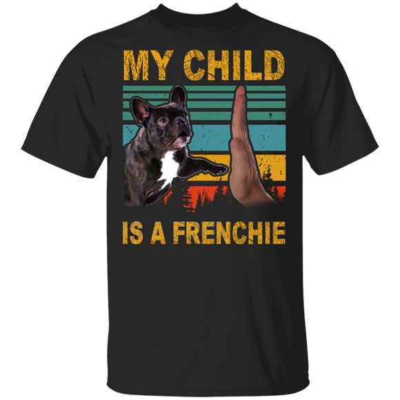Vintage Retro My Child Is A Frenchie Cute French Bulldog Father's Day Shirt T-Shirt - Macnystore