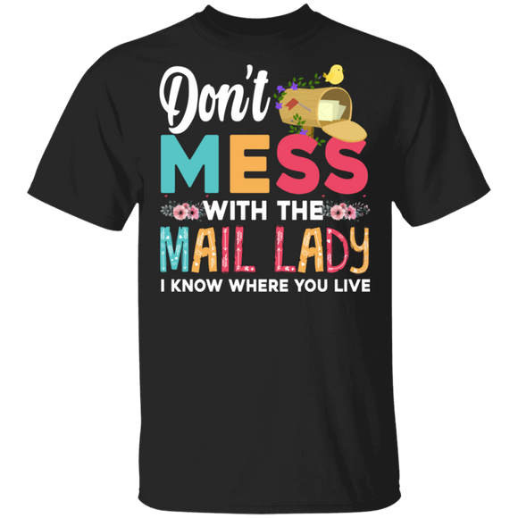 Don't Mess With The Mail Lady I Know Where You Live Funny Mailwoman Gifts T-Shirt - Macnystore