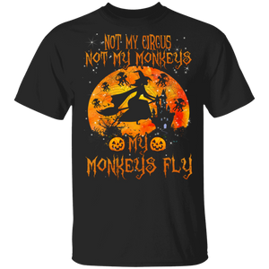 Not My Circus Not My Monkeys Not My Monkeys Fly Cool Halloween Witch Lover Gifts T-Shirt - Macnystore
