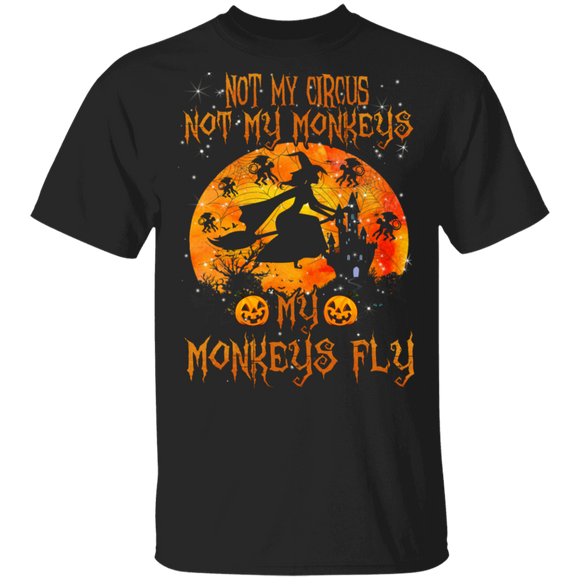 Not My Circus Not My Monkeys Not My Monkeys Fly Cool Halloween Witch Lover Gifts T-Shirt - Macnystore