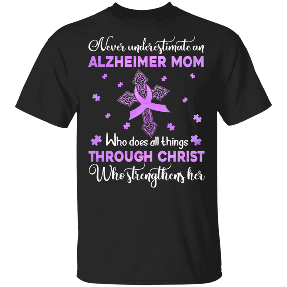 Never Underestimate An Alzheimer Mom Who Does All Things Through Christ Cool Purple Ribbon Christ Cross Gifts T-Shirt - Macnystore