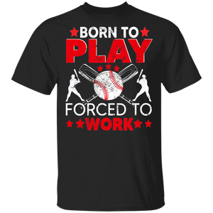 Baseball Shirt Vintage Born To Play Forced Work Funny Baseball Team Player Lover Gifts T-Shirt - Macnystore