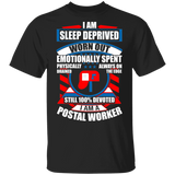 I Am Sleep Deprived Worn Out Emotionally Spent Physically Drained Always On The Edge Still 100% Devoted I Am A Postal Worker Gifts T-Shirt - Macnystore