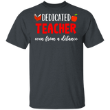 Dedicated Teacher Even From A Distance Shirt Matching Teacher Principal Social Distancing Gifts T-Shirt - Macnystore