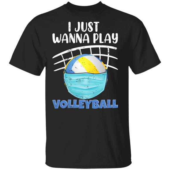 Volleyball Lover Shirt I Just Wanna Play Volleyball Funny Volleyball Face Covering Social Distancing Gifts T-Shirt - Macnystore