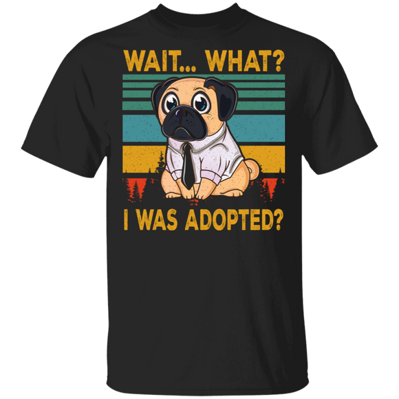 Vintage Retro Wait... What I was Adopted Animal Rescue Excited Pug T-Shirt - Macnystore