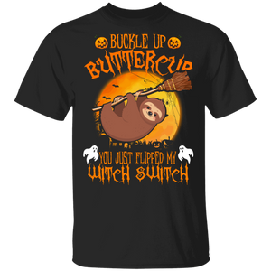 Buckle Up Buttercup You Just Flipped My Witch Switch Cool Halloween Sloth Lover Gifts T-Shirt - Macnystore