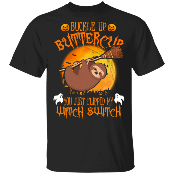 Buckle Up Buttercup You Just Flipped My Witch Switch Cool Halloween Sloth Lover Gifts T-Shirt - Macnystore
