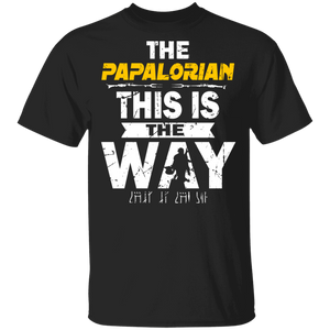 The Papalorian This Is The Way Shirt Matching Dad Daddy Papa Father's Day Gifts T-Shirt - Macnystore