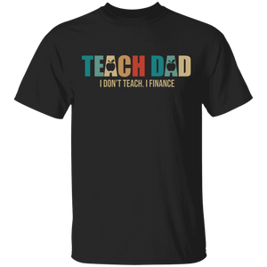 Vintage Teach Dad I Don't Teach I Finance Matching Father's Day Gifts T-Shirt - Macnystore
